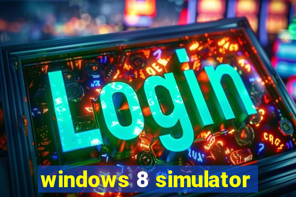 windows 8 simulator